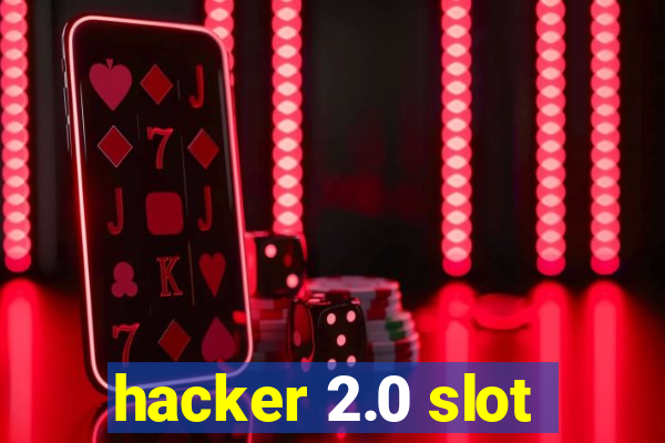 hacker 2.0 slot