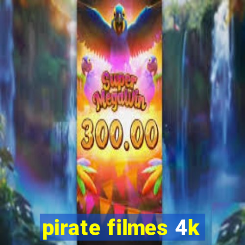 pirate filmes 4k