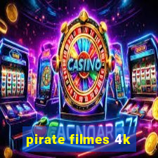 pirate filmes 4k