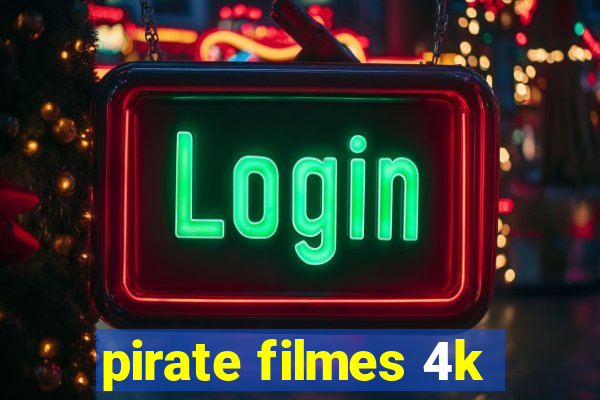 pirate filmes 4k