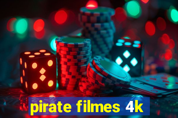 pirate filmes 4k