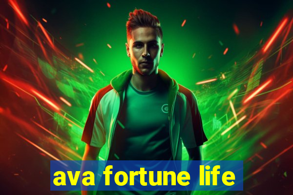 ava fortune life