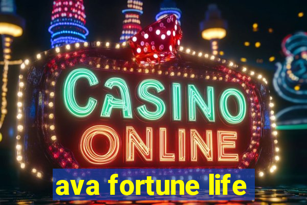 ava fortune life