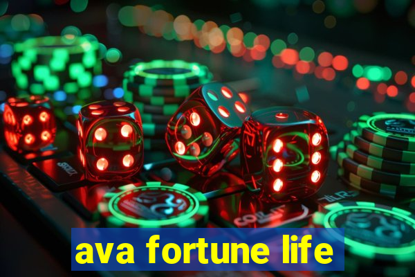 ava fortune life