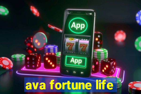 ava fortune life