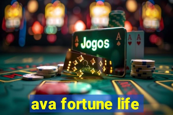 ava fortune life