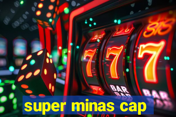 super minas cap