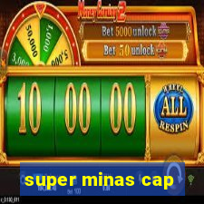 super minas cap