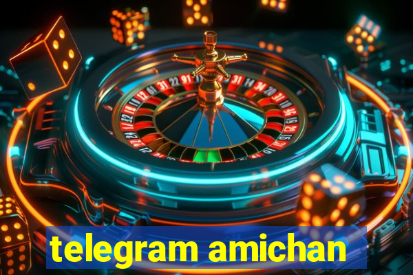 telegram amichan