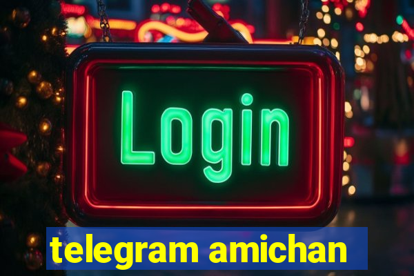 telegram amichan