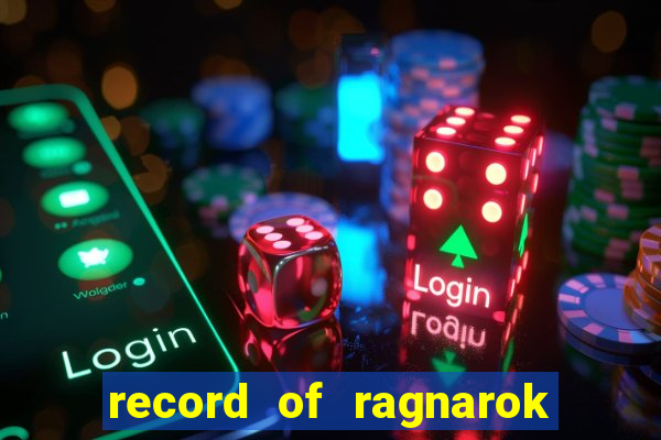 record of ragnarok 3 temporada assistir