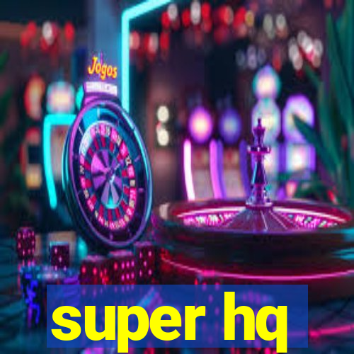 super hq