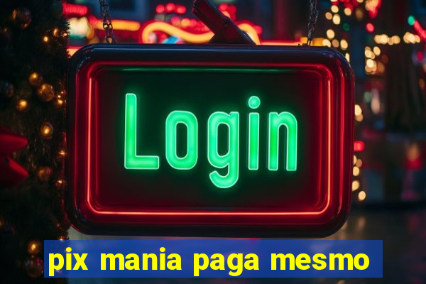 pix mania paga mesmo