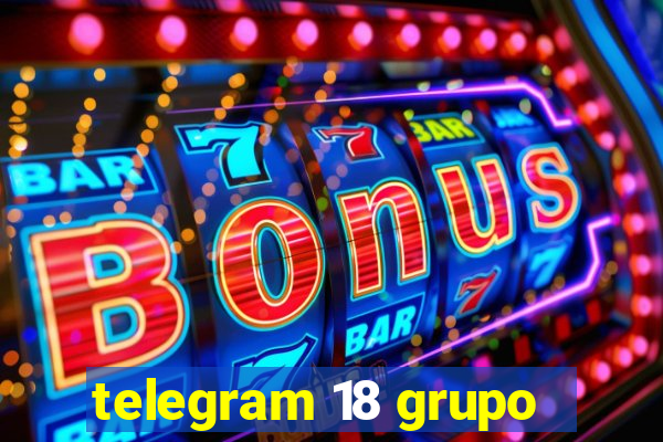 telegram 18 grupo