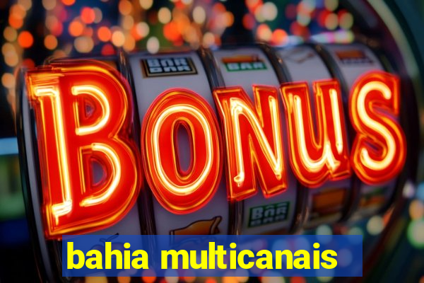 bahia multicanais