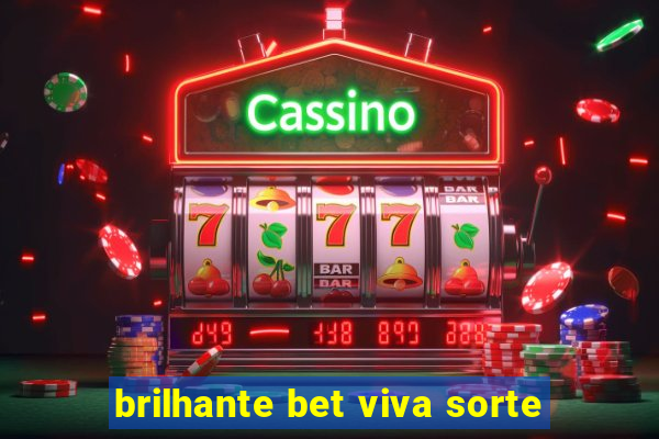 brilhante bet viva sorte