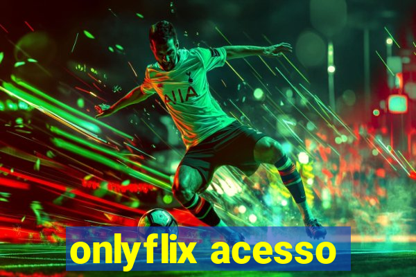 onlyflix acesso