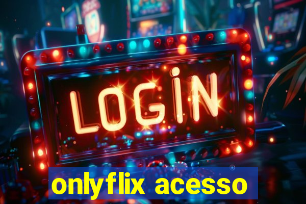 onlyflix acesso