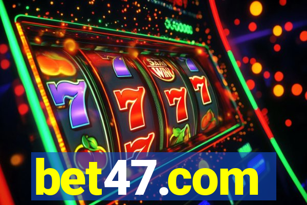 bet47.com