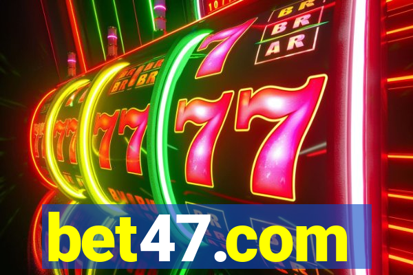 bet47.com