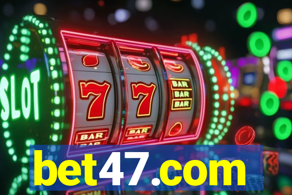 bet47.com