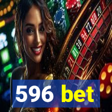 596 bet