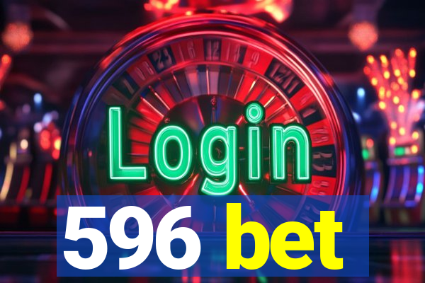 596 bet