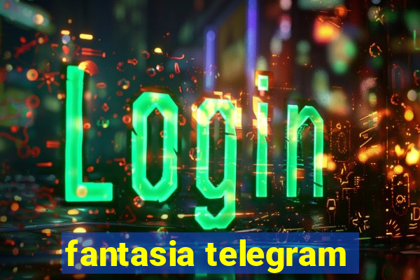 fantasia telegram