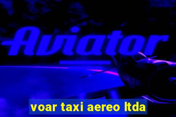 voar taxi aereo ltda