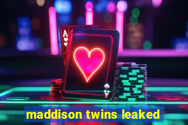 maddison twins leaked