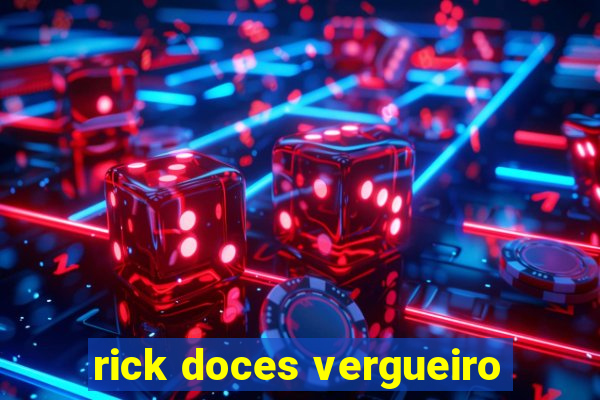 rick doces vergueiro