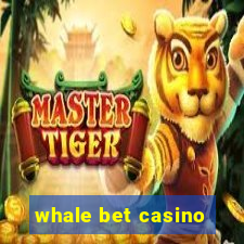 whale bet casino