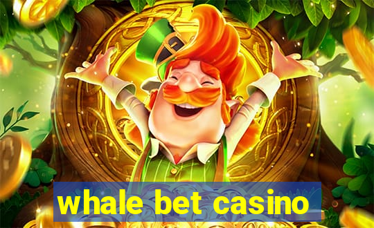 whale bet casino