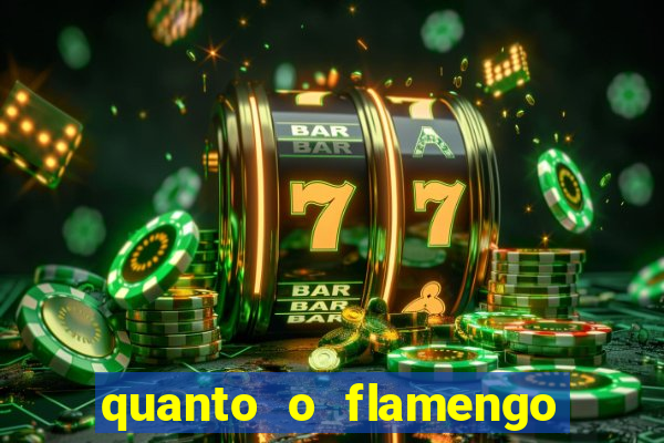 quanto o flamengo esta pagando no jogo de hoje