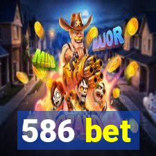 586 bet