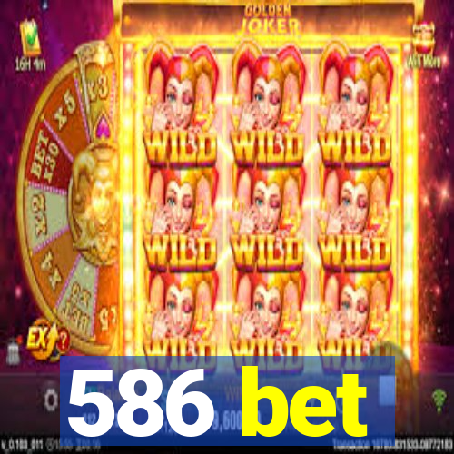 586 bet