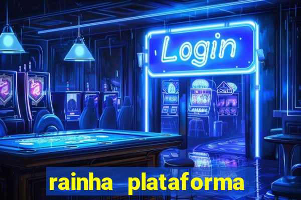 rainha plataforma de jogos