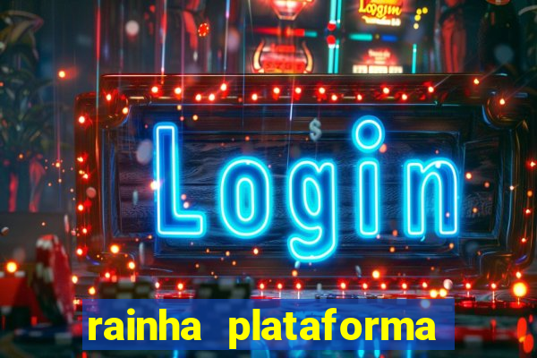 rainha plataforma de jogos