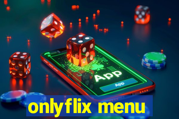 onlyflix menu