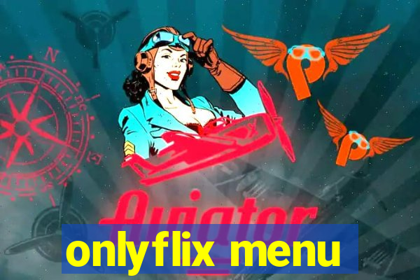 onlyflix menu