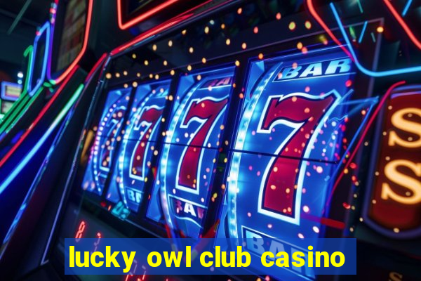 lucky owl club casino