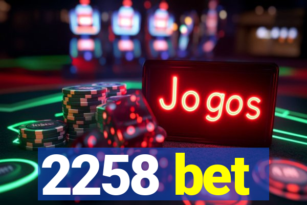 2258 bet