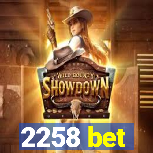 2258 bet