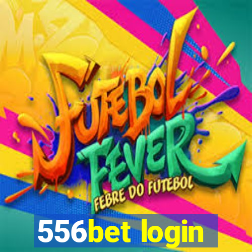 556bet login