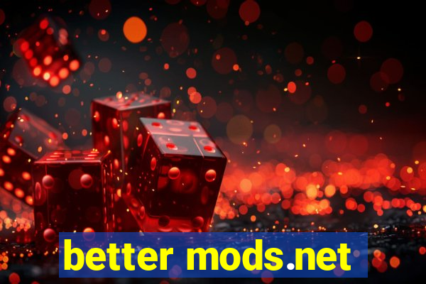 better mods.net