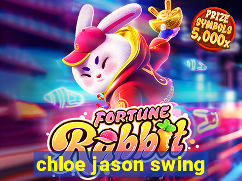 chloe jason swing