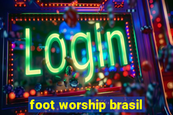 foot worship brasil