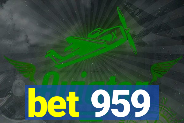 bet 959