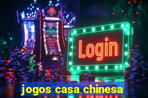 jogos casa chinesa