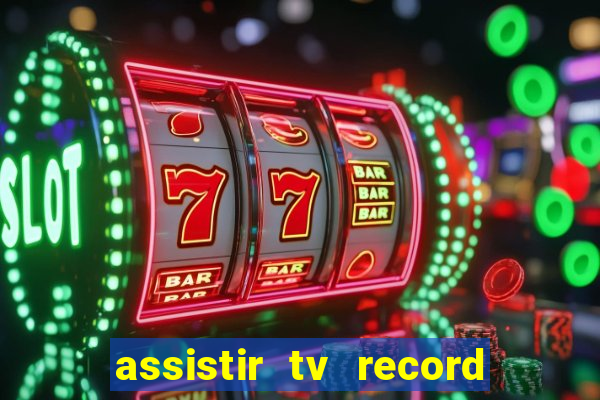 assistir tv record ao vivo